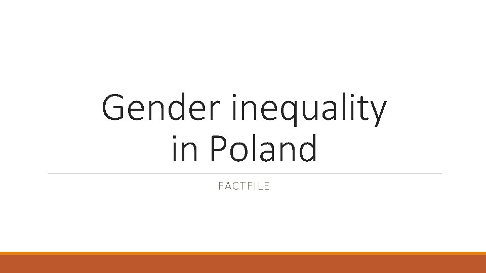 Gender inequality in Poland FACTFILE 