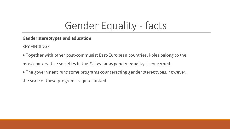 Gender Equality - facts Gender stereotypes and education KEY FINDINGS • Together with other