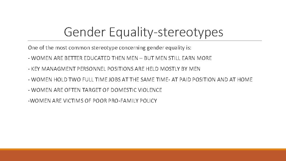 Gender Equality-stereotypes One of the most common stereotype concerning gender equality is: - WOMEN