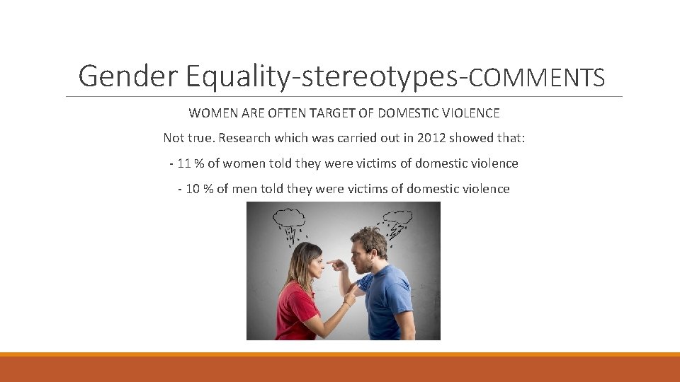 Gender Equality-stereotypes-COMMENTS WOMEN ARE OFTEN TARGET OF DOMESTIC VIOLENCE Not true. Research which was