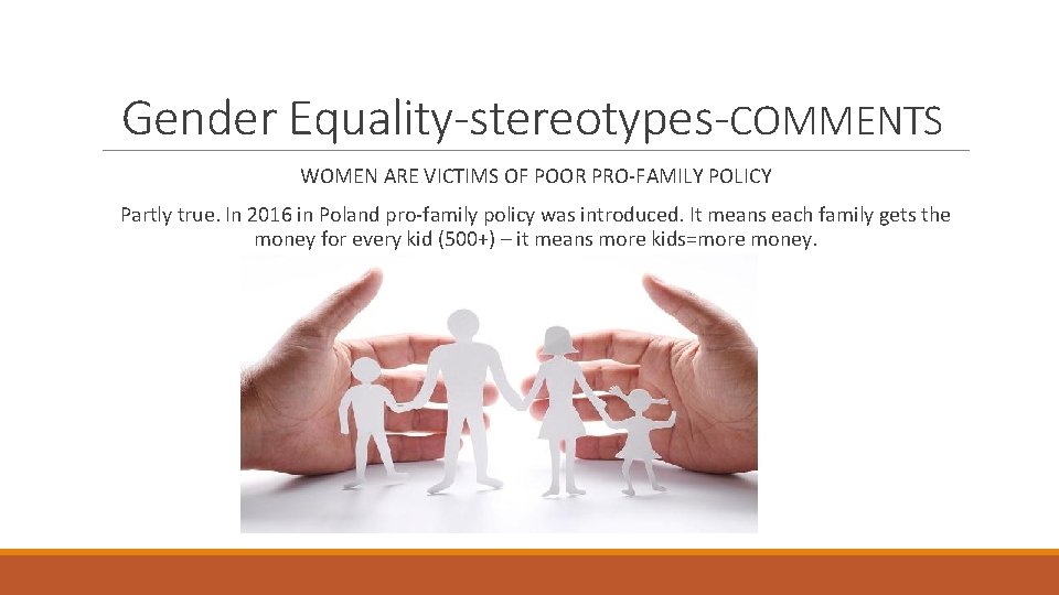 Gender Equality-stereotypes-COMMENTS WOMEN ARE VICTIMS OF POOR PRO-FAMILY POLICY Partly true. In 2016 in