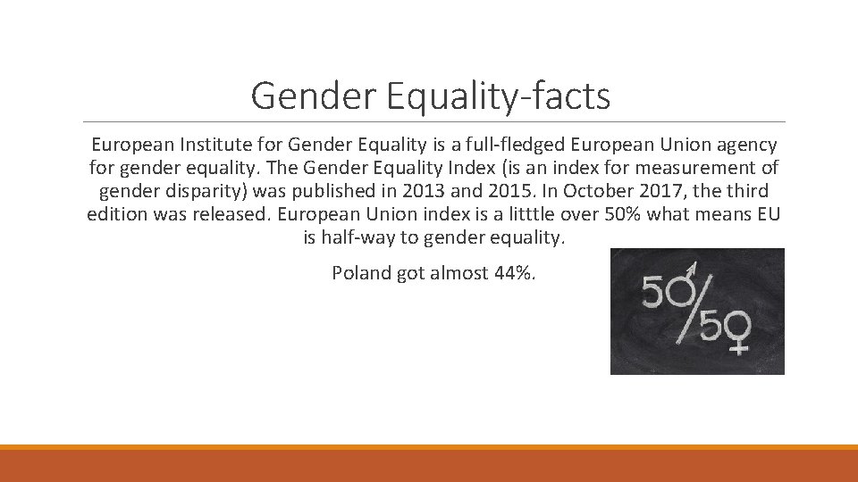 Gender Equality-facts European Institute for Gender Equality is a full-fledged European Union agency for