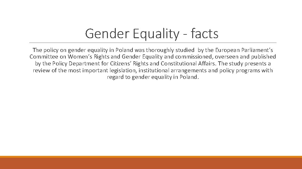 Gender Equality - facts The policy on gender equality in Poland was thoroughly studied