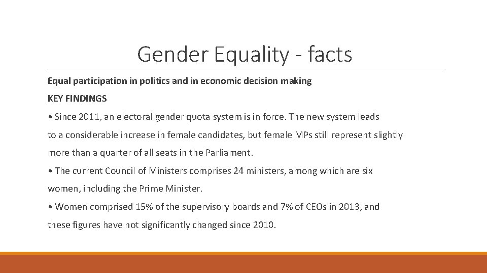 Gender Equality - facts Equal participation in politics and in economic decision making KEY