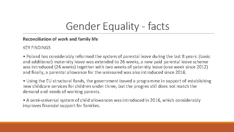 Gender Equality - facts Reconciliation of work and family life KEY FINDINGS • Poland