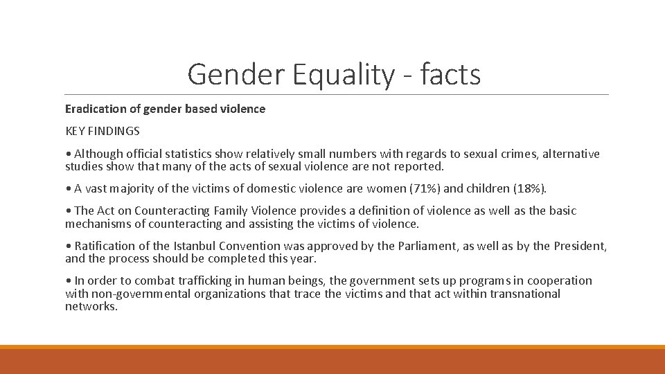 Gender Equality - facts Eradication of gender based violence KEY FINDINGS • Although official