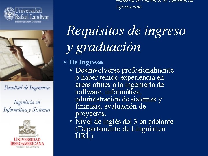 Maestría en Gerencia de Sistemas de Información Requisitos de ingreso y graduación • De