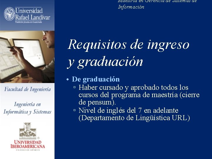 Maestría en Gerencia de Sistemas de Información Requisitos de ingreso y graduación • De