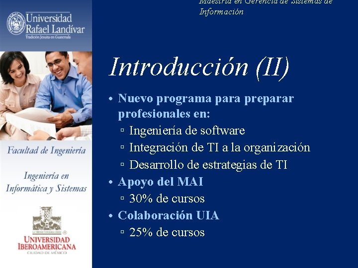 Maestría en Gerencia de Sistemas de Información Introducción (II) • Nuevo programa para preparar