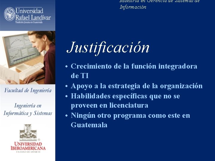 Maestría en Gerencia de Sistemas de Información Justificación • Crecimiento de la función integradora
