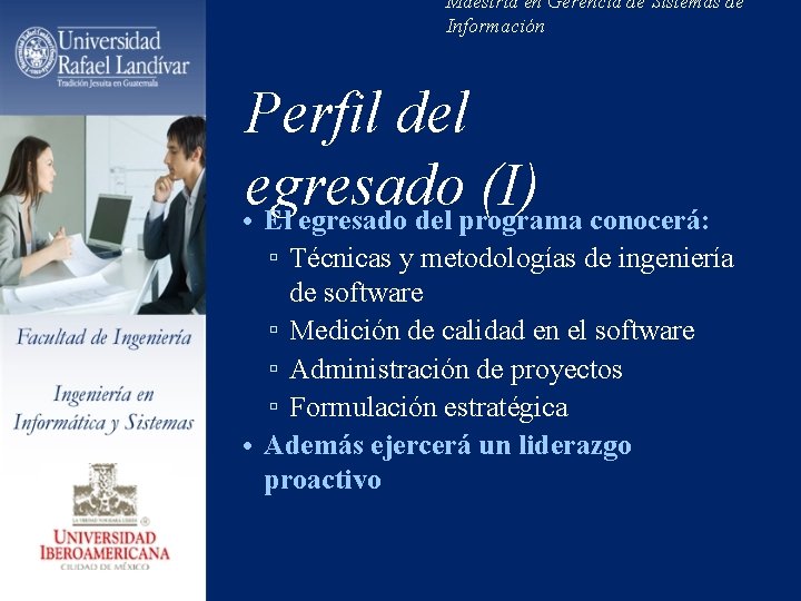 Maestría en Gerencia de Sistemas de Información Perfil del egresado (I) • El egresado