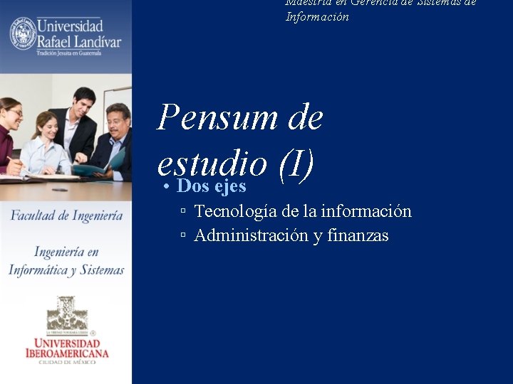 Maestría en Gerencia de Sistemas de Información Pensum de estudio (I) • Dos ejes