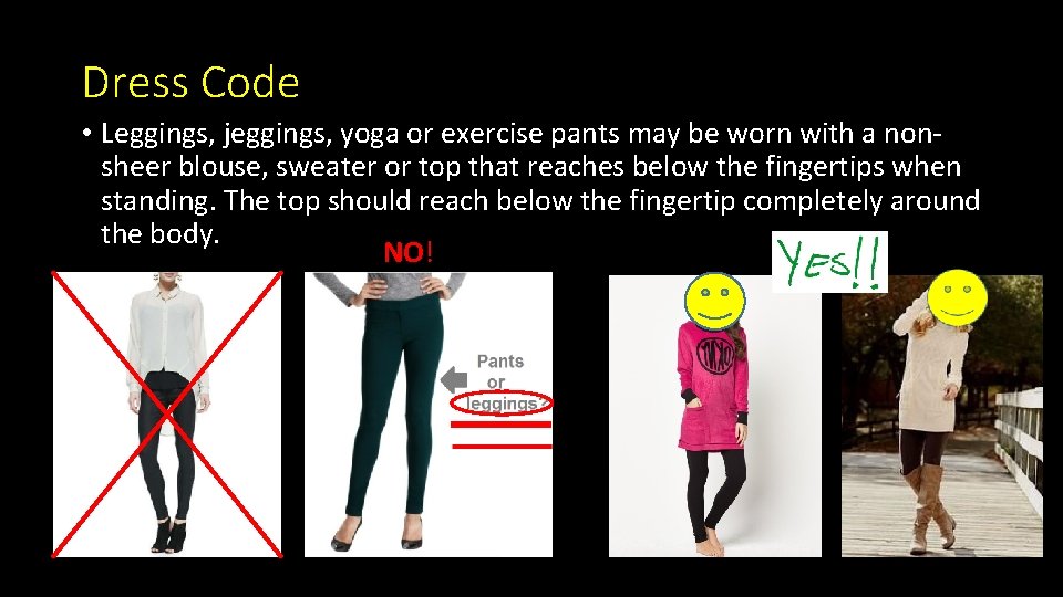 Dress Code • Leggings, jeggings, yoga or exercise pants may be worn with a