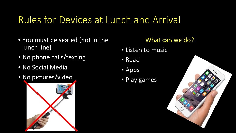 Rules for Devices at Lunch and Arrival • You must be seated (not in