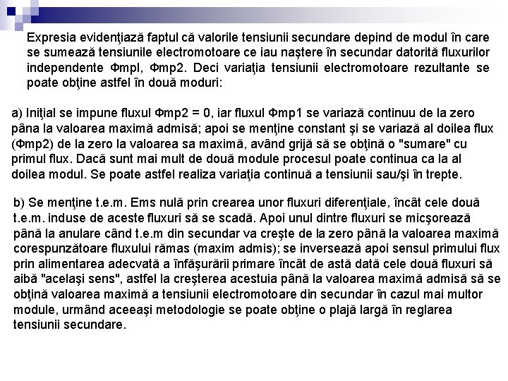 Expresia evidenţiază faptul că valorile tensiunii secundare depind de modul în care se sumează