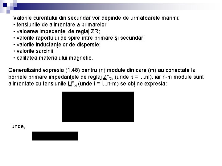 Valorile curentului din secundar vor depinde de următoarele mărimi: • tensiunile de alimentare a