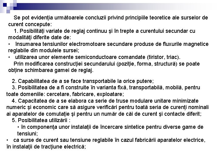 Se pot evidenţia următoarele concluzii privind principiile teoretice ale surselor de curent concepute: 1.