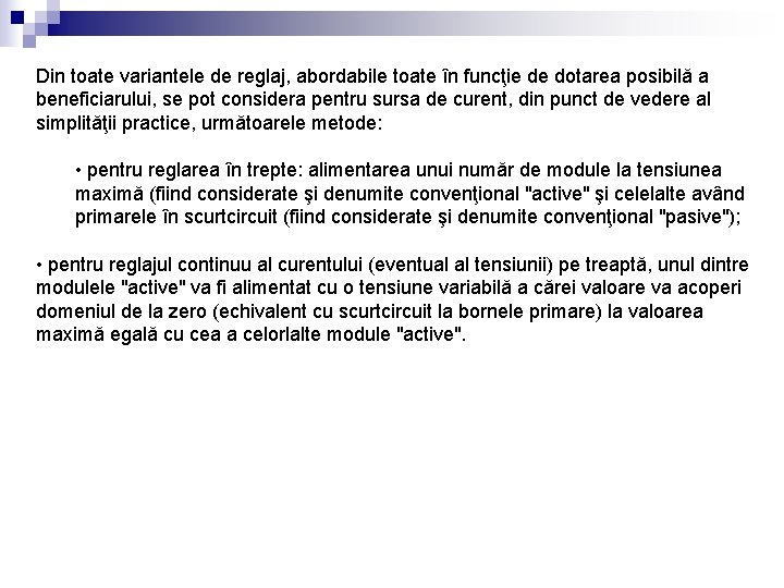 Din toate variantele de reglaj, abordabile toate în funcţie de dotarea posibilă a beneficiarului,