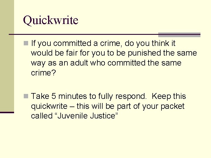 Quickwrite n If you committed a crime, do you think it would be fair