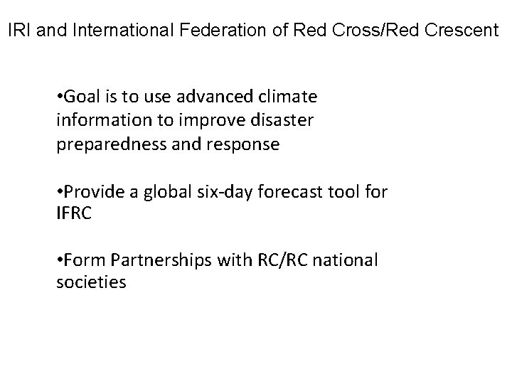 IRI and International Federation of Red Cross/Red Crescent • Goal is to use advanced