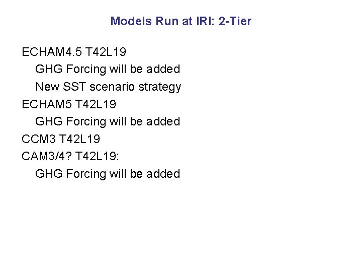 Models Run at IRI: 2 -Tier ECHAM 4. 5 T 42 L 19 GHG