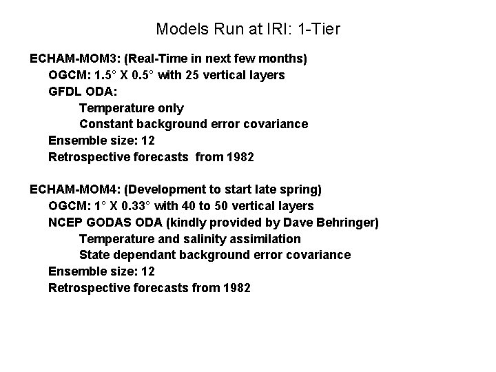 Models Run at IRI: 1 -Tier ECHAM-MOM 3: (Real-Time in next few months) OGCM: