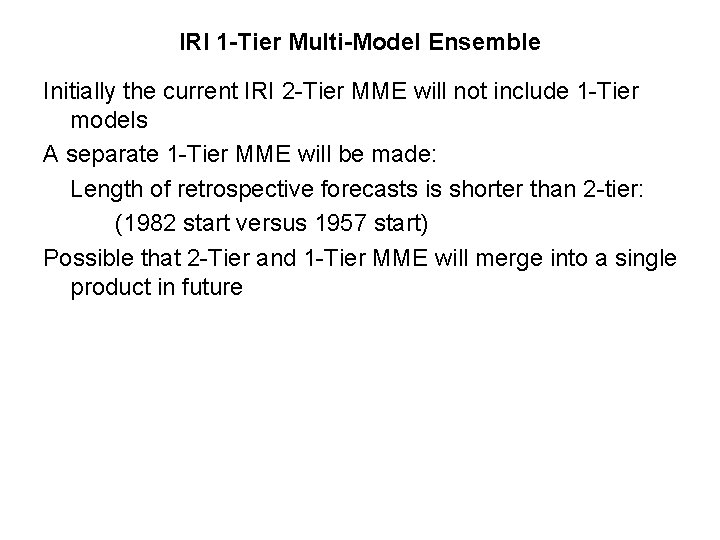 IRI 1 -Tier Multi-Model Ensemble Initially the current IRI 2 -Tier MME will not