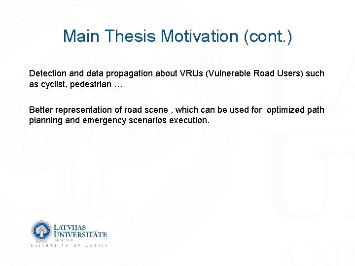 Main Thesis Motivation (cont. ) Detection and data propagation about VRUs (Vulnerable Road Users)