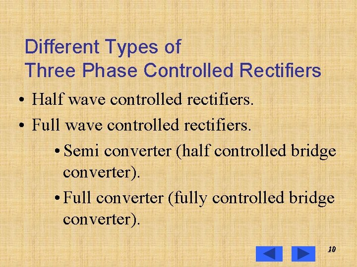 Different Types of Three Phase Controlled Rectifiers • Half wave controlled rectifiers. • Full