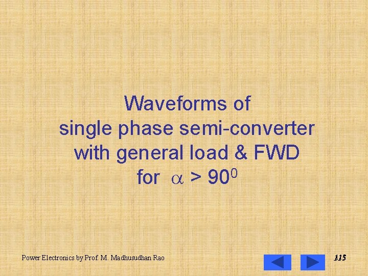 Waveforms of single phase semi-converter with general load & FWD for > 900 Power