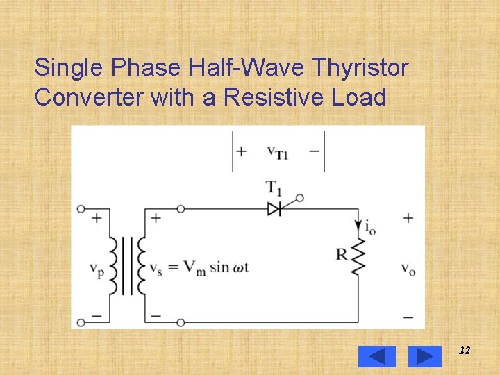 Single Phase Half-Wave Thyristor Converter with a Resistive Load 12 12 
