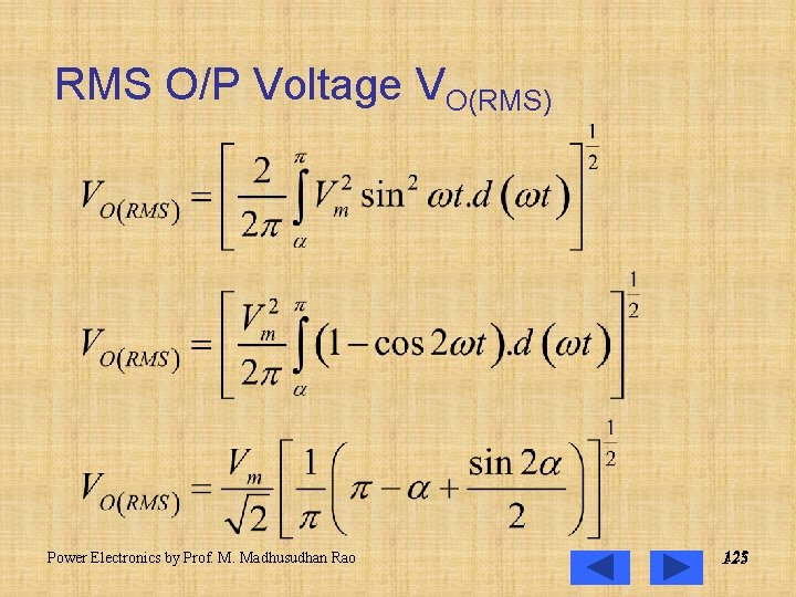 RMS O/P Voltage VO(RMS) Power Electronics by Prof. M. Madhusudhan Rao 125 