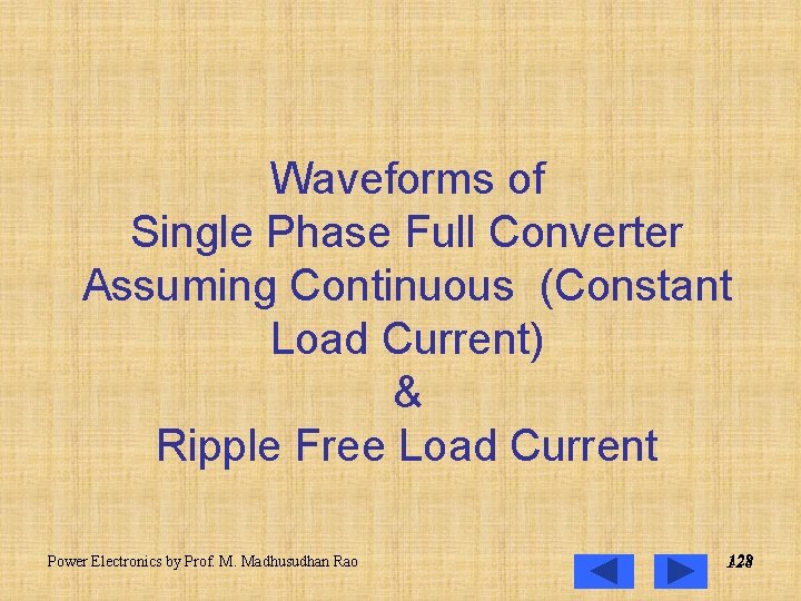 Waveforms of Single Phase Full Converter Assuming Continuous (Constant Load Current) & Ripple Free