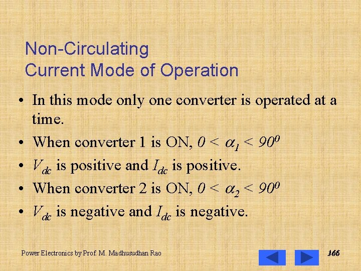 Non-Circulating Current Mode of Operation • In this mode only one converter is operated