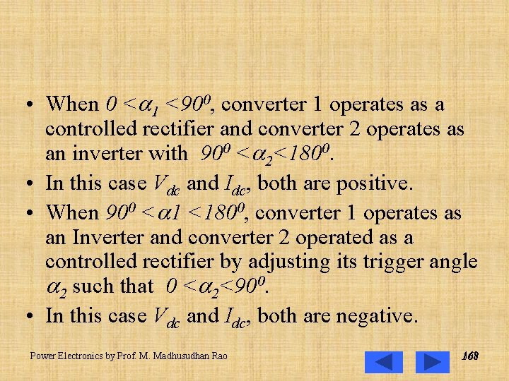  • When 0 < 1 <900, converter 1 operates as a controlled rectifier