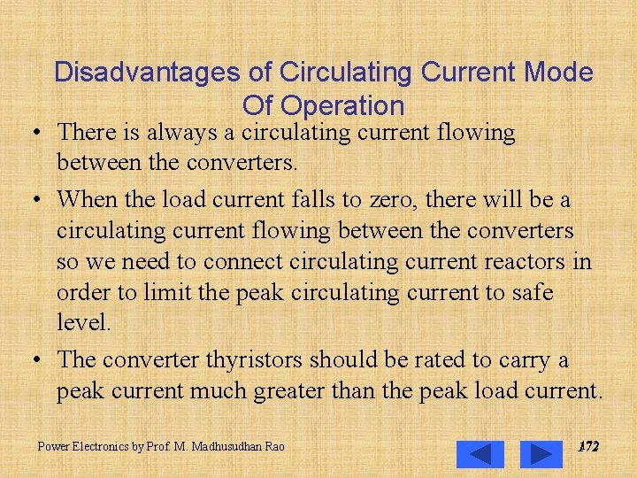 Disadvantages of Circulating Current Mode Of Operation • There is always a circulating current