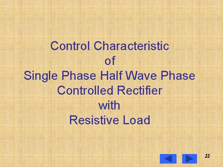 Control Characteristic of Single Phase Half Wave Phase Controlled Rectifier with Resistive Load 22