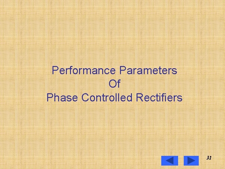 Performance Parameters Of Phase Controlled Rectifiers 31 31 