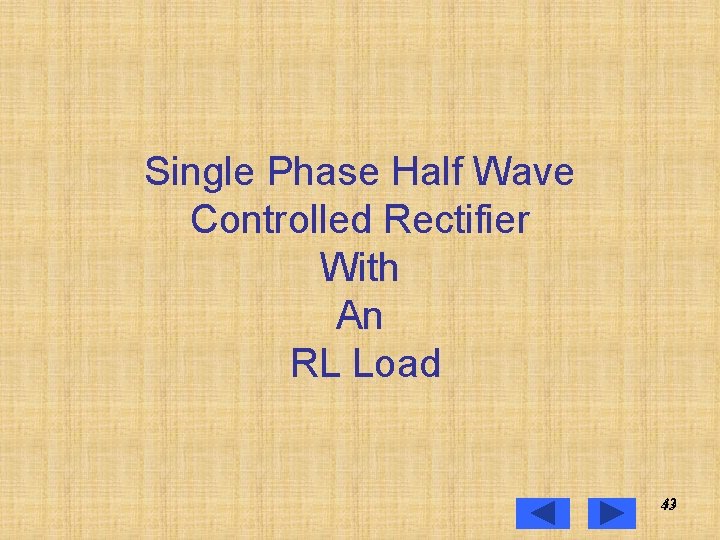 Single Phase Half Wave Controlled Rectifier With An RL Load 43 43 