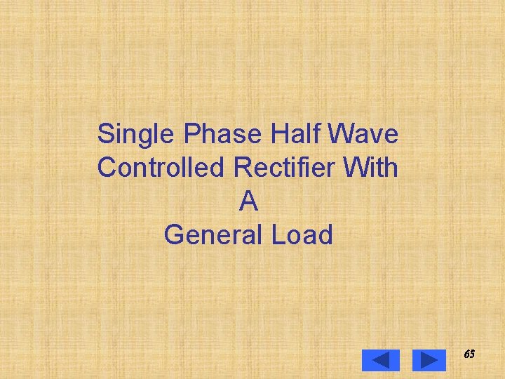 Single Phase Half Wave Controlled Rectifier With A General Load 65 65 