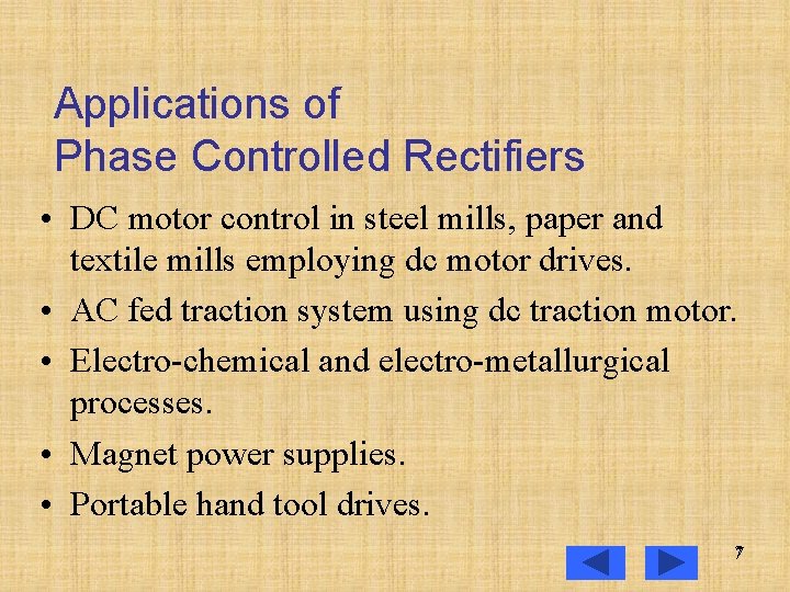 Applications of Phase Controlled Rectifiers • DC motor control in steel mills, paper and