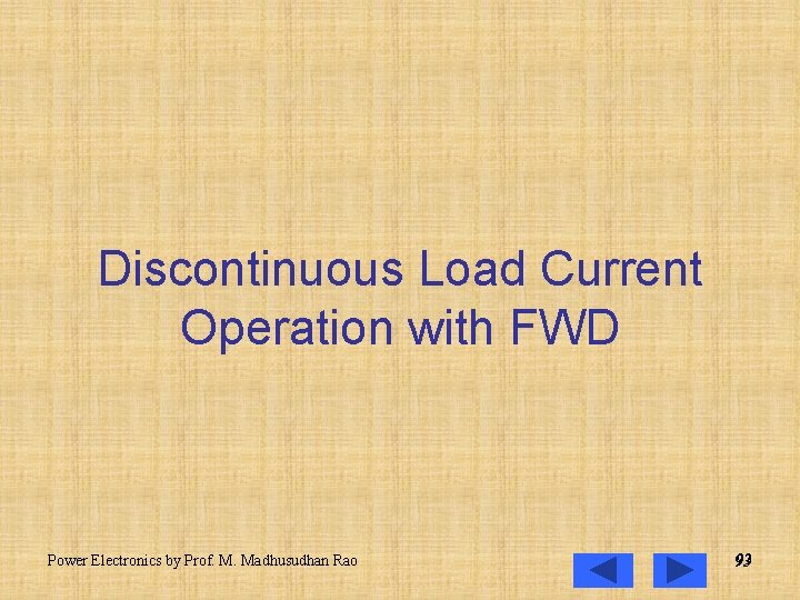 Discontinuous Load Current Operation with FWD Power Electronics by Prof. M. Madhusudhan Rao 93