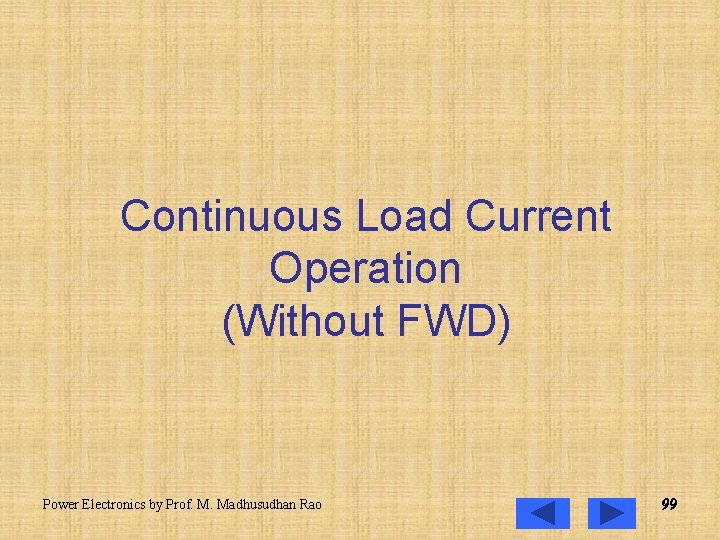 Continuous Load Current Operation (Without FWD) Power Electronics by Prof. M. Madhusudhan Rao 99