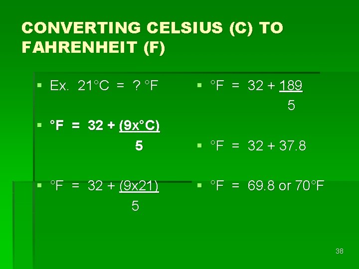 CONVERTING CELSIUS (C) TO FAHRENHEIT (F) § Ex. 21°C = ? °F § °F