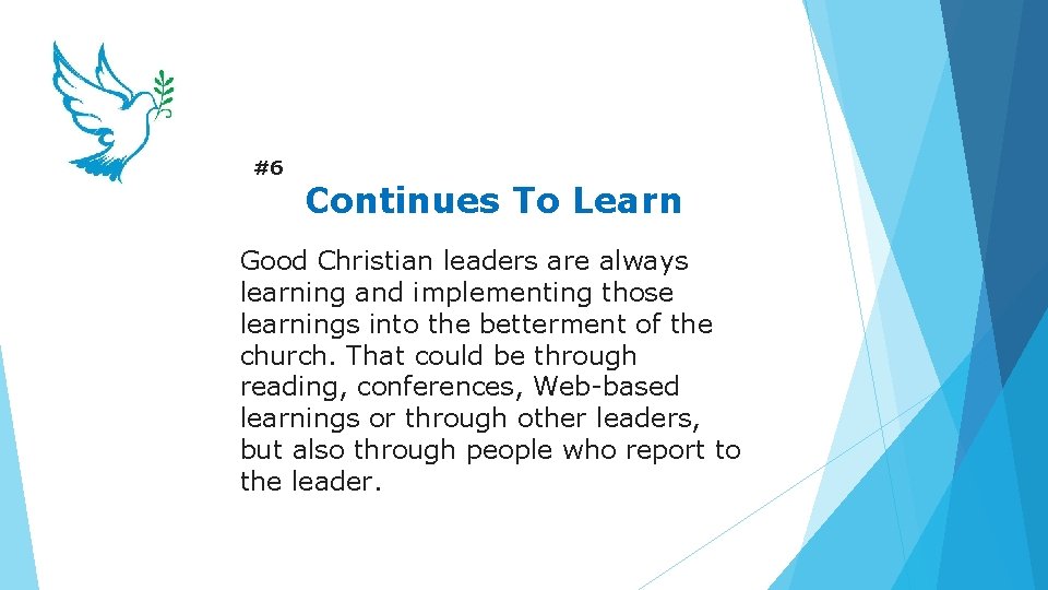 #6 Continues To Learn Good Christian leaders are always learning and implementing those learnings