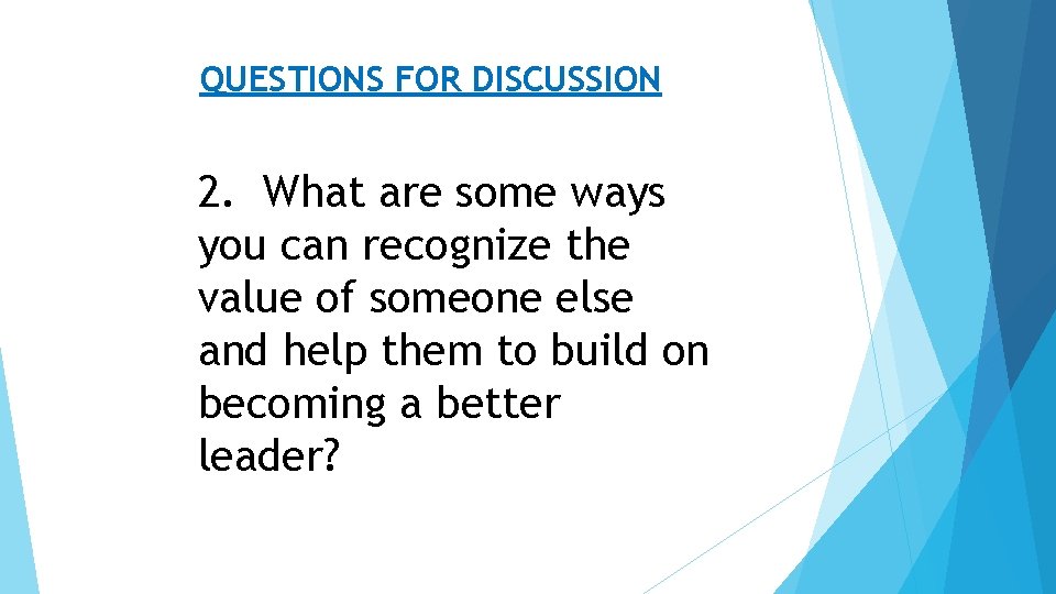 QUESTIONS FOR DISCUSSION 2. What are some ways you can recognize the value of