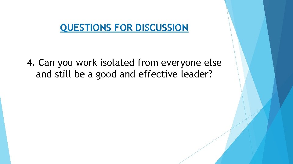 QUESTIONS FOR DISCUSSION 4. Can you work isolated from everyone else and still be
