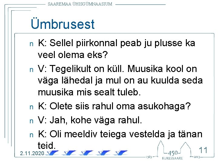 SAAREMAA ÜHISGÜMNAASIUM Ümbrusest n n n K: Sellel piirkonnal peab ju plusse ka veel