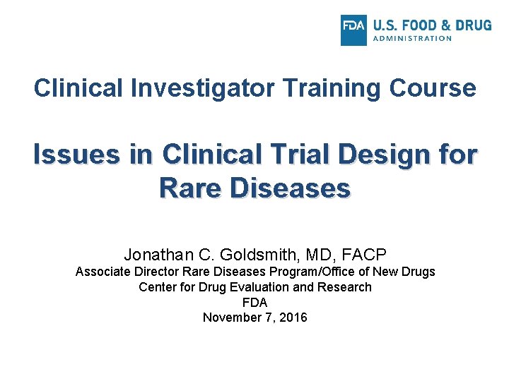 Clinical Investigator Training Course Issues in Clinical Trial Design for Rare Diseases Jonathan C.