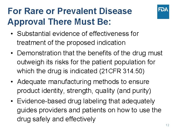 For Rare or Prevalent Disease Approval There Must Be: • Substantial evidence of effectiveness